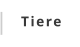 Tiere