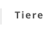 Tiere